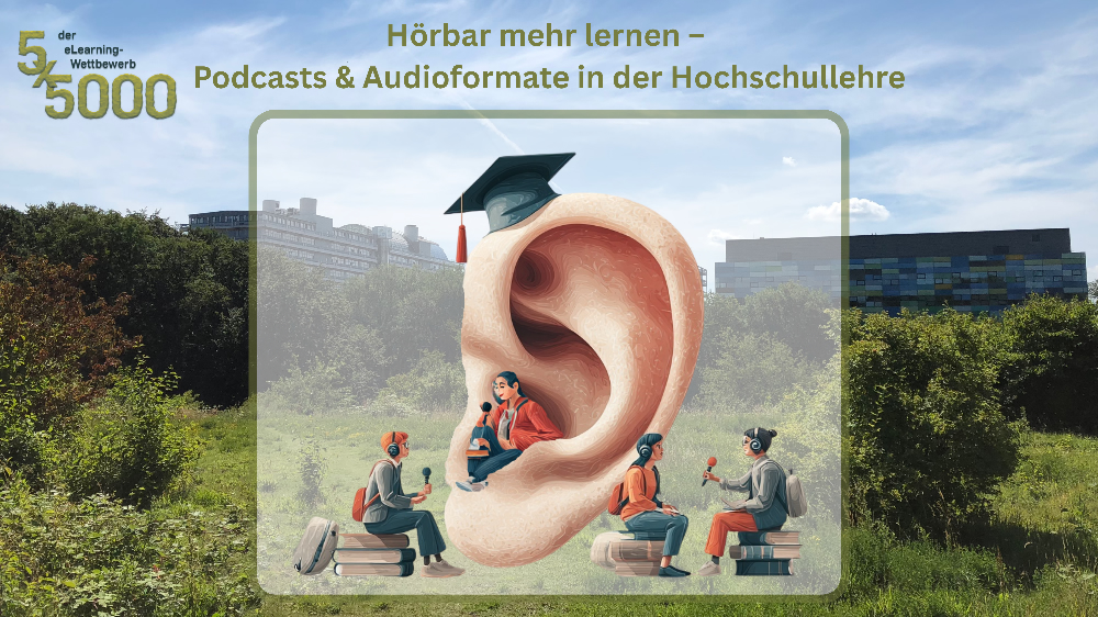 5x5000 Wettbewerb - Hörbar mehr lernen - Podcasts und Audioformate in der Hochschullehre